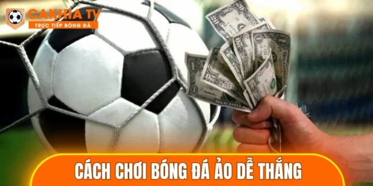 cách chơi bóng đá ảo dễ thắng