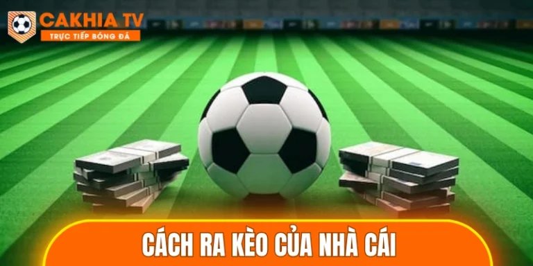 cách ra kèo của nhà cái