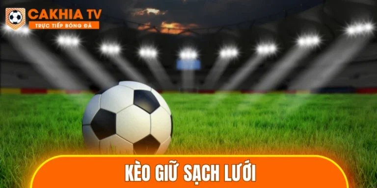 Kèo Giữ Sạch Lưới