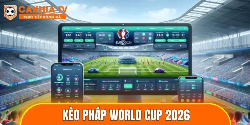 Kèo Pháp World Cup 2026