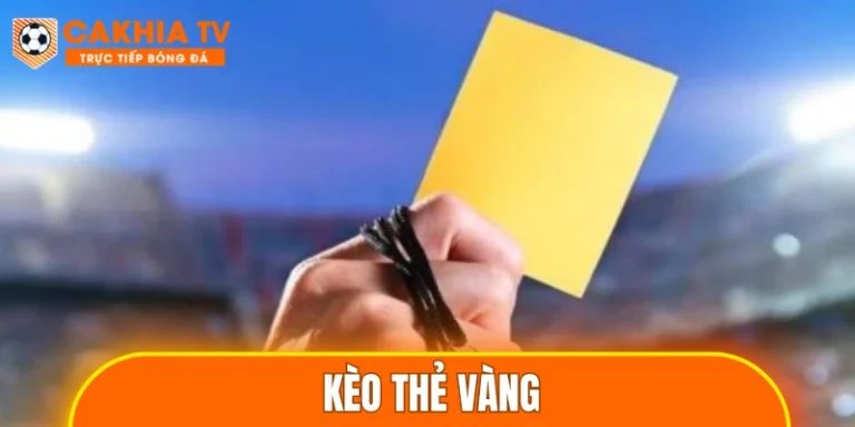 Kèo Thẻ Vàng