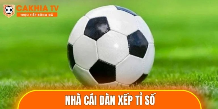 Nhà Cái Dàn Xếp Tỉ Số