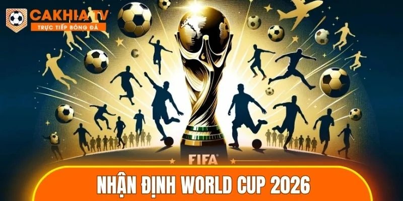 Nhận Định World Cup 2026