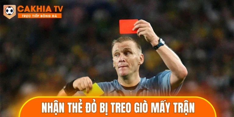 Nhận thẻ đỏ bị treo giò mấy trận