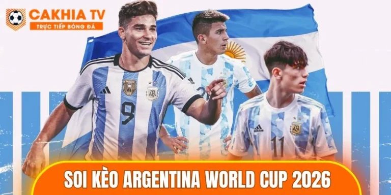 Soi Kèo Argentina World Cup 2026