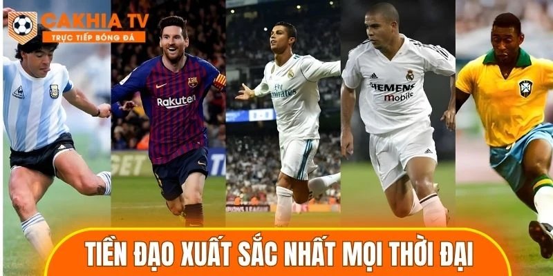 tiền đạo xuất sắc nhất mọi thời đại