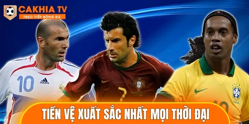 Tiền Vệ Xuất Sắc Nhất Mọi Thời Đại – Những Bộ Óc Kiệt Xuất