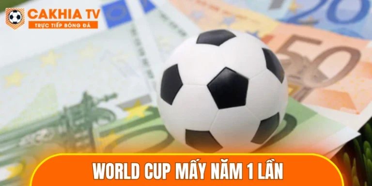 World Cup Mấy Năm 1 Lần